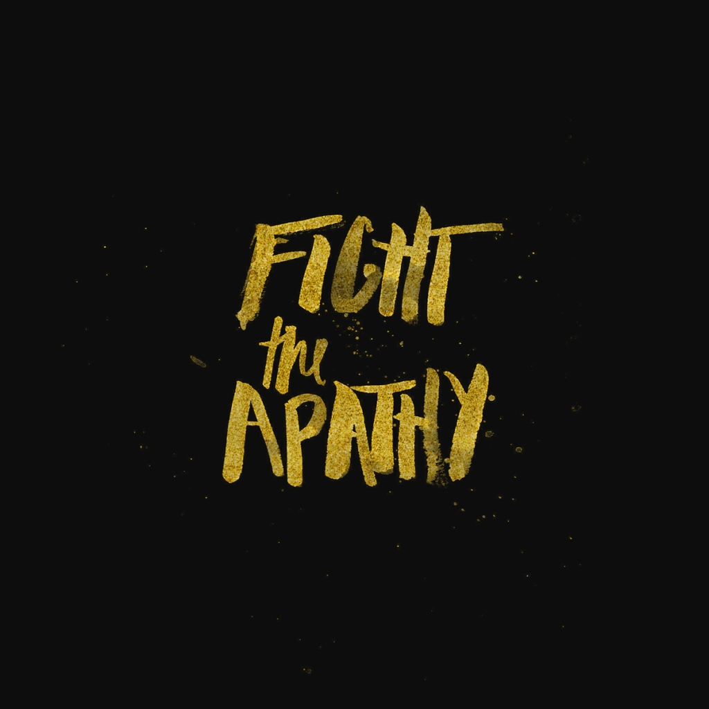 Brush Lettering Gold Foil Fight the apathy